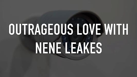 Outrageous Love With Nene Leakes