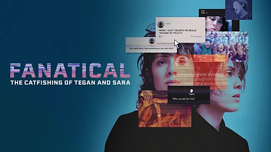 Fanatical: The Catfishing of Tegan and Sara