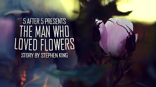 The Man Who Loved Flowers