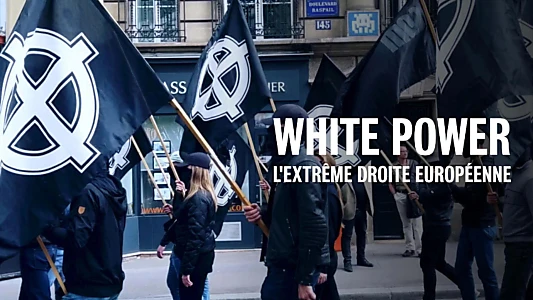 White Power: Inside Europe's Far-Right Movement