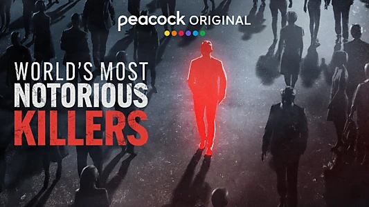 World's Most Notorious Killers