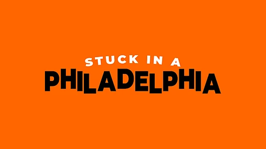 Stuck in a Philadelphia