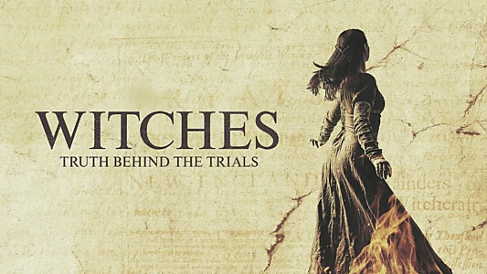 Witches: Truth Behind the Trials