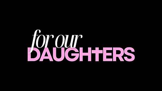 For Our Daughters