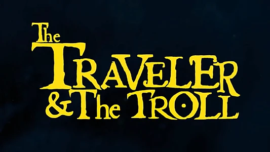 The Traveler & The Troll