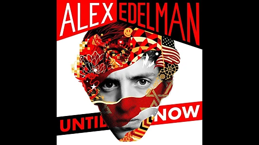 Alex Edelman: Until Now