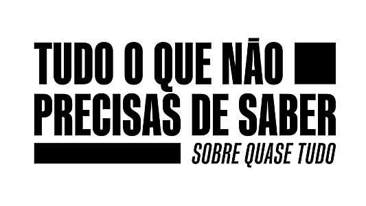 Tudo o Que Não Precisas de Saber Sobre Quase Tudo