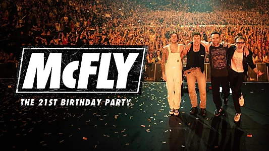 McFly: The 21st Birthday Party