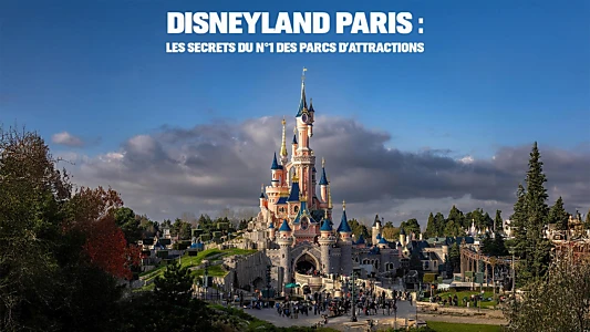 Disneyland Paris : les secrets du n°1 des parcs d'attraction