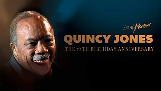 Quincy Jones : 75th Birthday Celebration Live at Montreux
