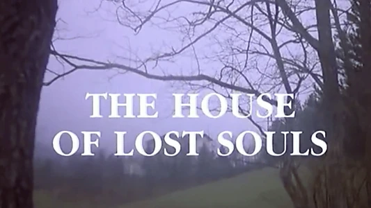 The House of Lost Souls