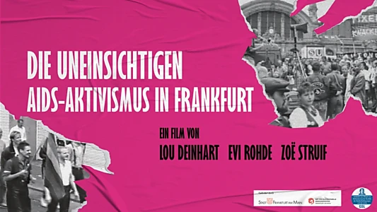 Die Uneinsichtigen - Aids-Aktivismus in Frankfurt