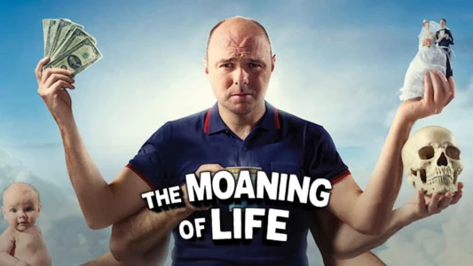 The Moaning of Life
