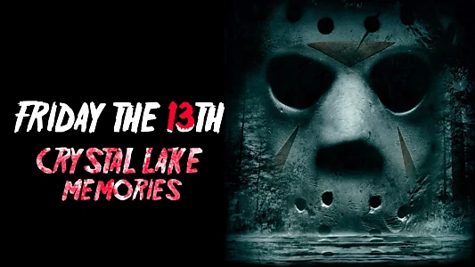 Crystal Lake Memories: The Complete History of Friday the 13th