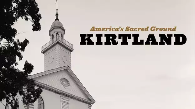 Kirtland: America's Sacred Ground
