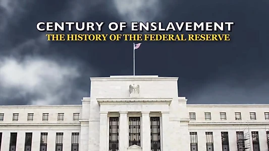 Century of Enslavement: The History of the Federal Reserve