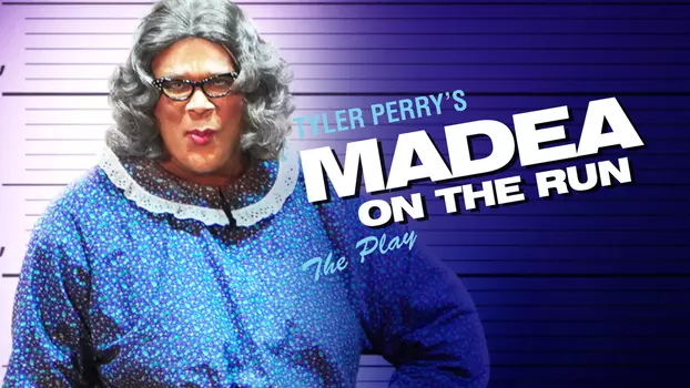 Tyler Perry's Madea on the Run - The Play