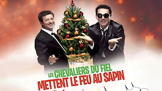 Les Chevaliers du Fiel - Mettent le feu au sapin !