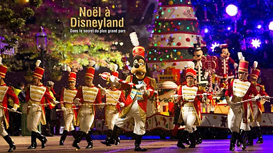 Noël à Disneyland : Dans le secret du plus grand parc d'attraction d'Europe