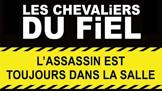 Les chevaliers du Fiel : L'assassin est toujours dans la salle