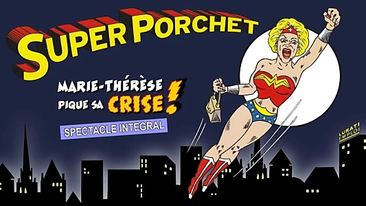 SUPER PORCHET - Marie-Thérèse pique sa Crise !