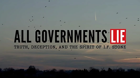 All Governments Lie: Truth, Deception, and the Spirit of I.F. Stone