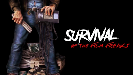 Survival of the Film Freaks
