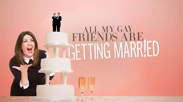 All My Gay Friends Are Getting Married