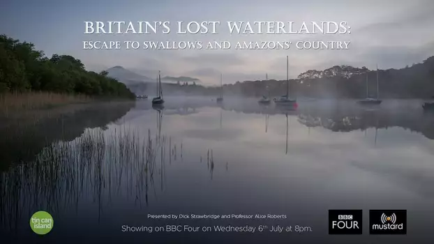 Britain's Lost Waterlands: Escape to Swallows and Amazons Country