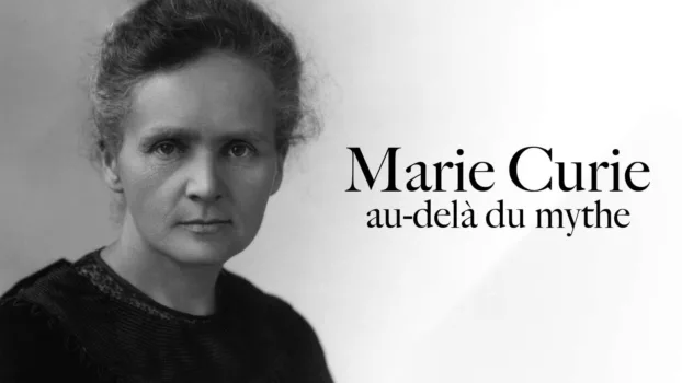 Marie Curie: Beyond the Myth