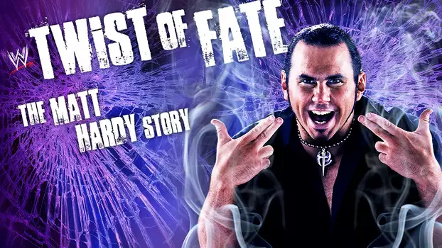 WWE: Twist of Fate - The Matt Hardy Story