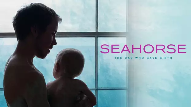 Seahorse: The Dad Who Gave Birth