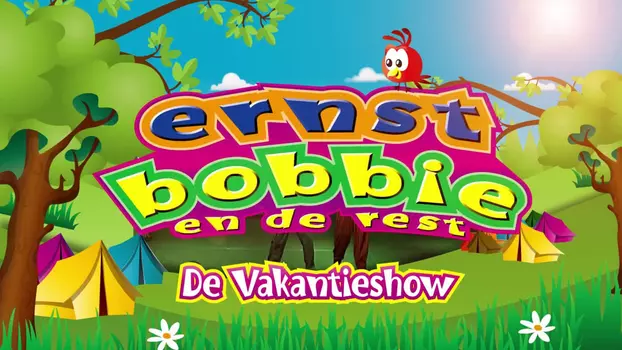 Ernst, Bobbie en de Rest: De Vakantieshow