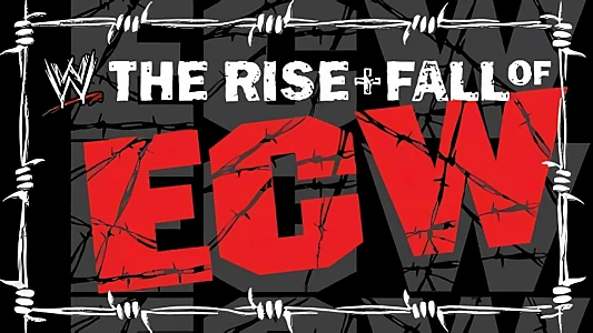 WWE: The Rise + Fall of ECW