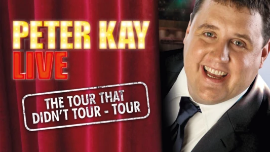 Peter Kay: The Tour That Didn't Tour Tour
