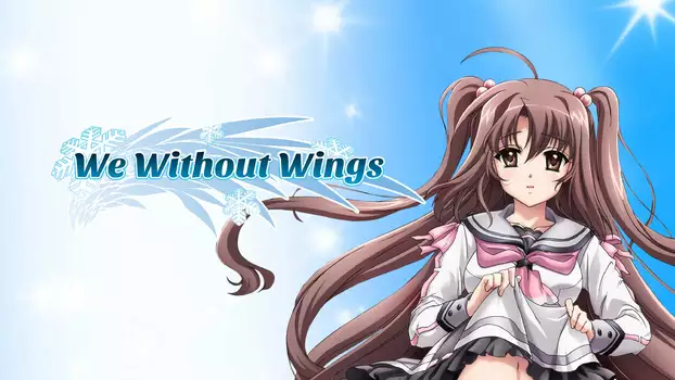 We, Without Wings - Under the innocent sky