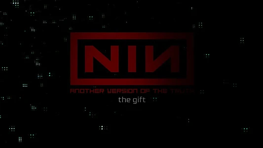 Nine Inch Nails: Another Version of the Truth - The Gift