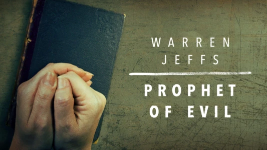 Warren Jeffs: Prophet of Evil