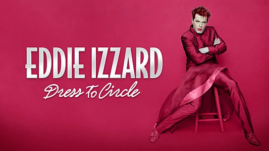 Eddie Izzard: Dress to Circle