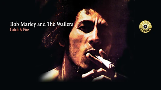 Classic Albums: Bob Marley & the Wailers - Catch a Fire