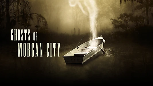 Ghosts of Morgan City