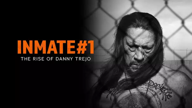 Inmate #1: The Rise of Danny Trejo