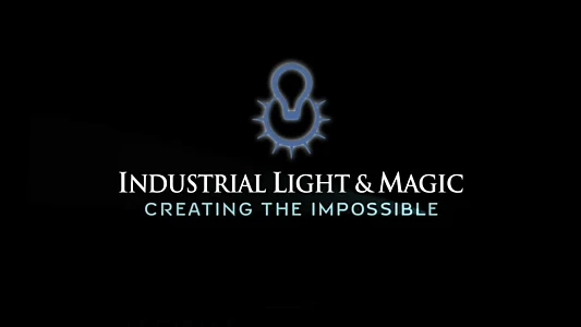 Industrial Light & Magic: Creating the Impossible