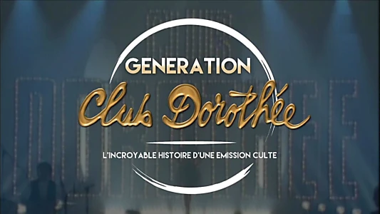 Génération Club Dorothée - L'incroyable histoire d'une émission culte