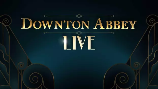 Downton Abbey Live!