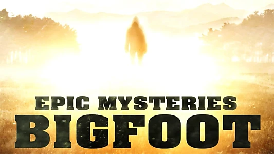 Epic Mysteries: Bigfoot