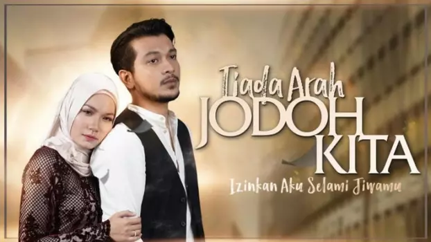 Tiada Arah Jodoh Kita