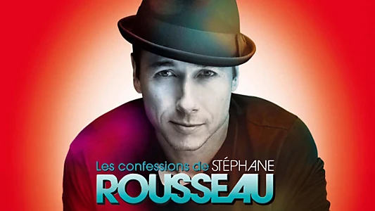 Les confessions de Stéphane Rousseau