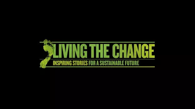 Living the Change: Inspiring Stories for a Sustainable Future