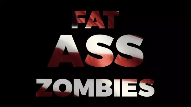 Fat Ass Zombies